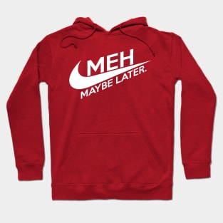 Meh Maybe Later - Sleep Rest Lazing Hoodie